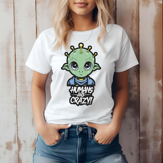 Introducing our Humans are crazy Women's funny slogan T-Shirt 100% cotton