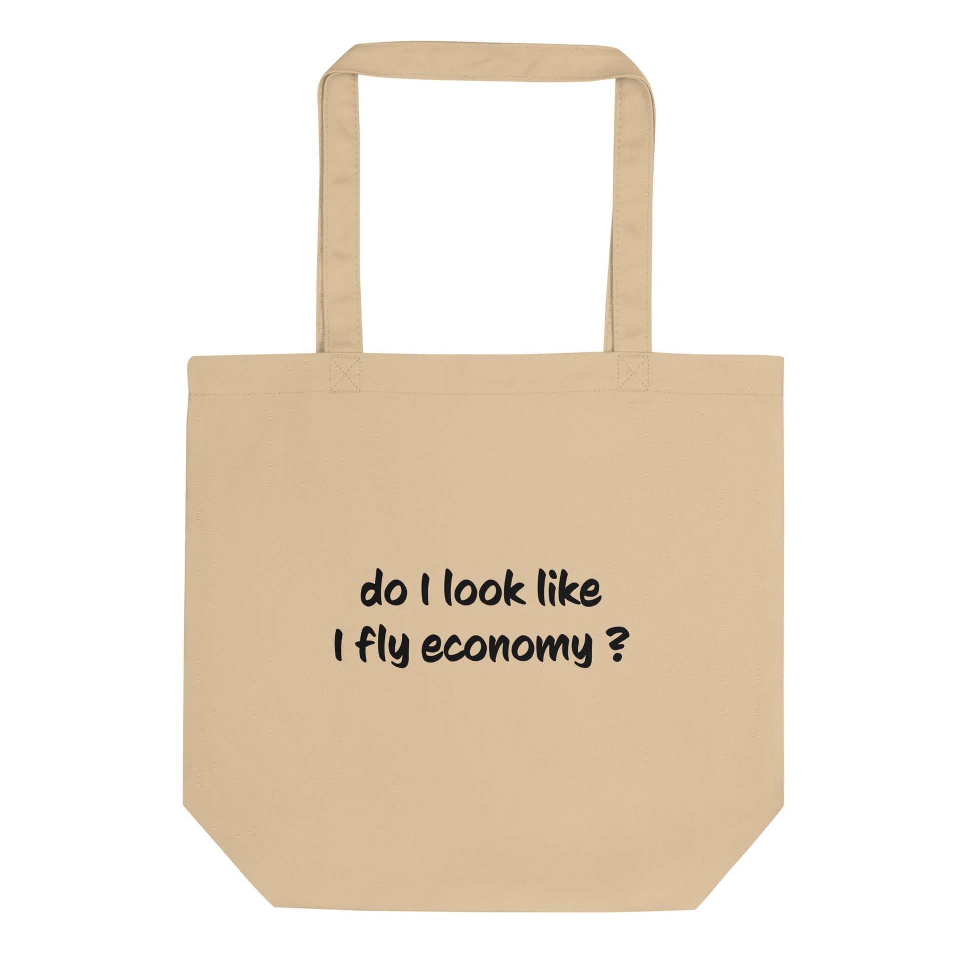 Do I look like I fly economy Eco Tote Bag