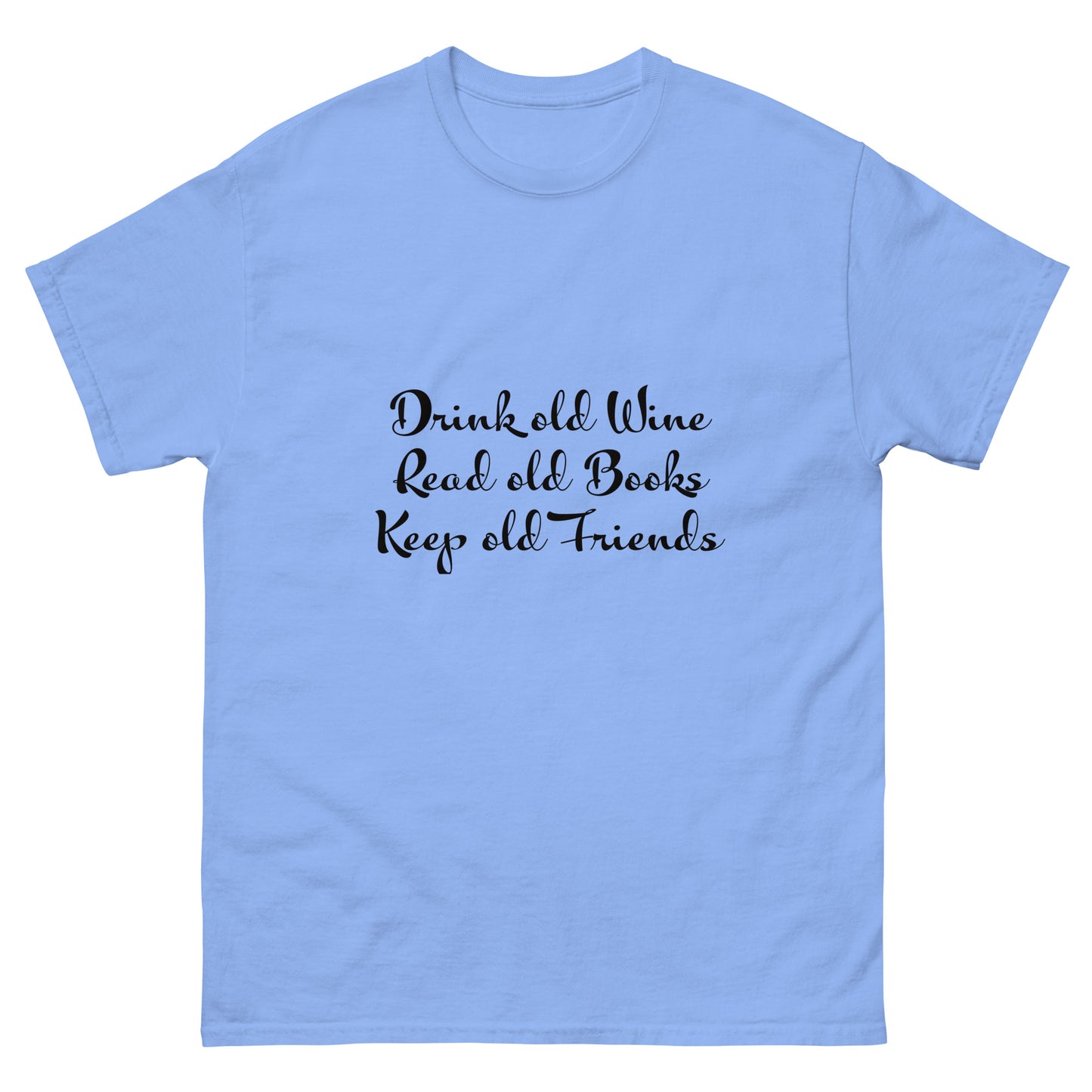 Drink Old Wine, Read Old Books, Keep Old Friends' T Shirt 