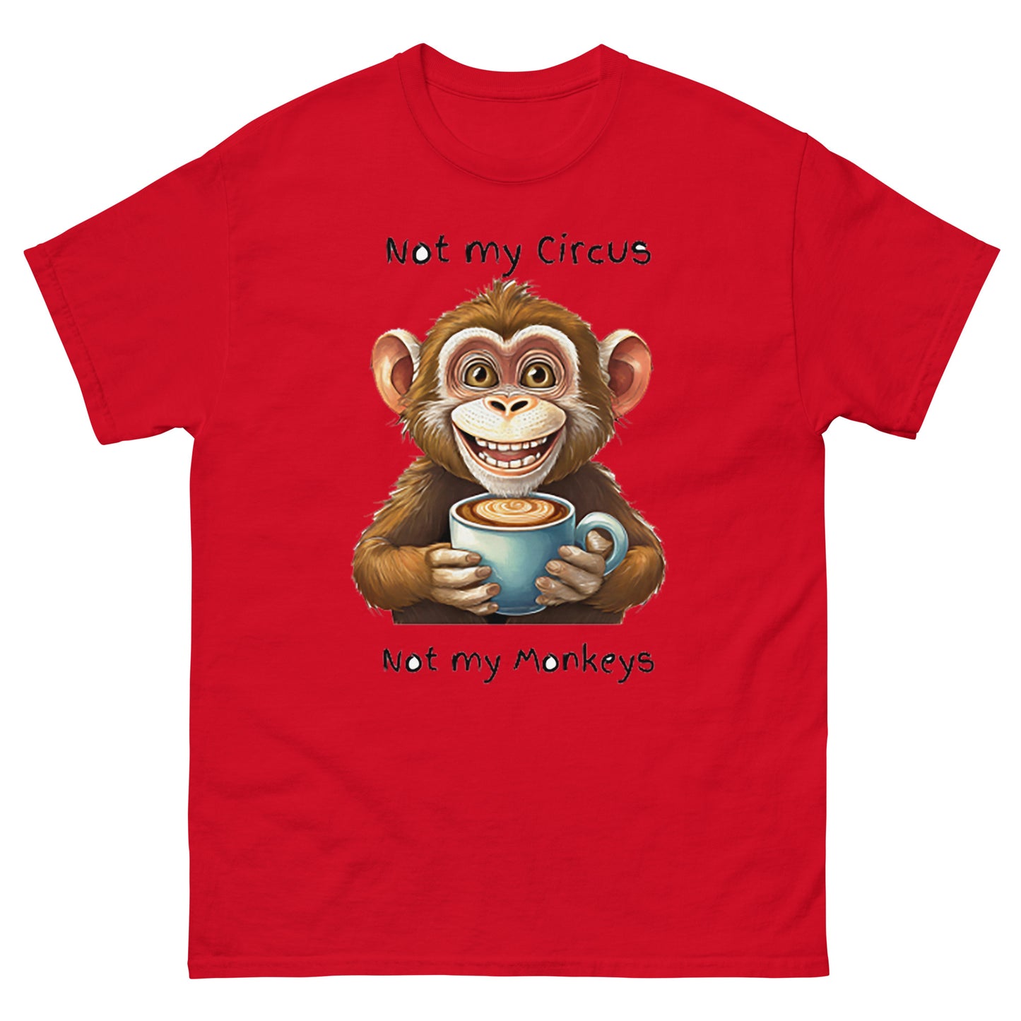 Not my circus Not my monkeys - Men's classic t shirt