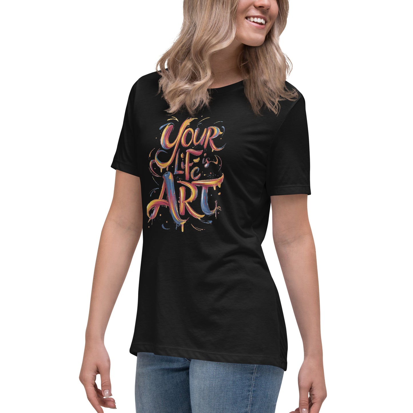 Your Life is Art - Women's Relaxed T-Shirt