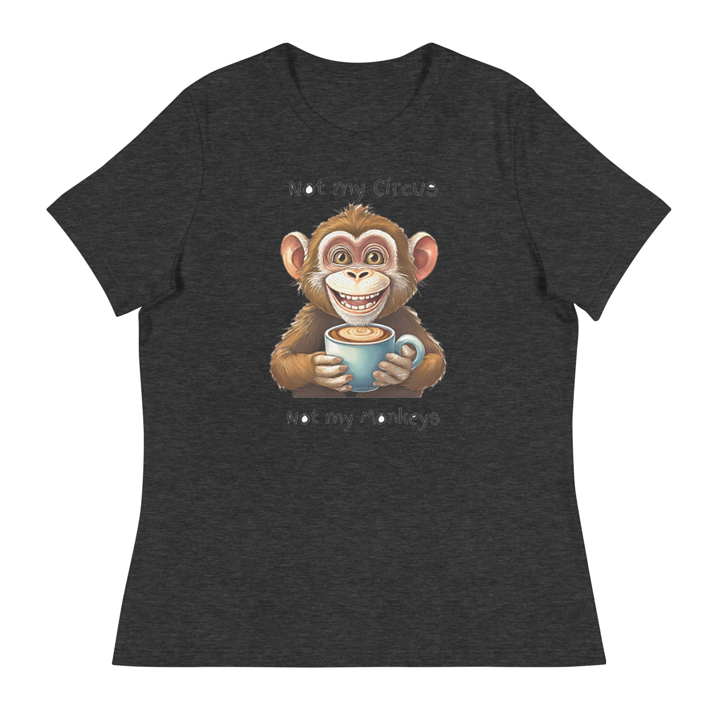 Not my circus not my monkeys Women's T-Shirt Relaxed fit