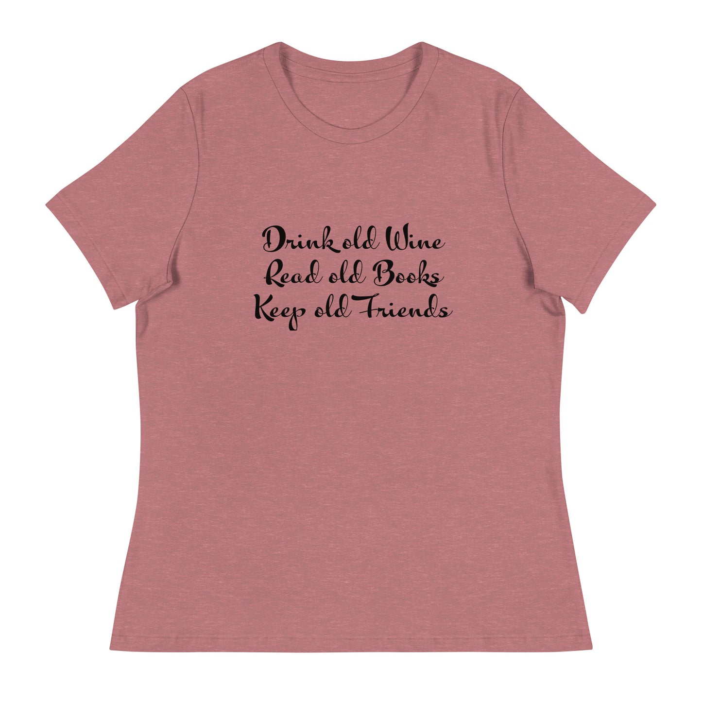 Drink old Wine , Read old books , Keep old Friends  T-Shirt