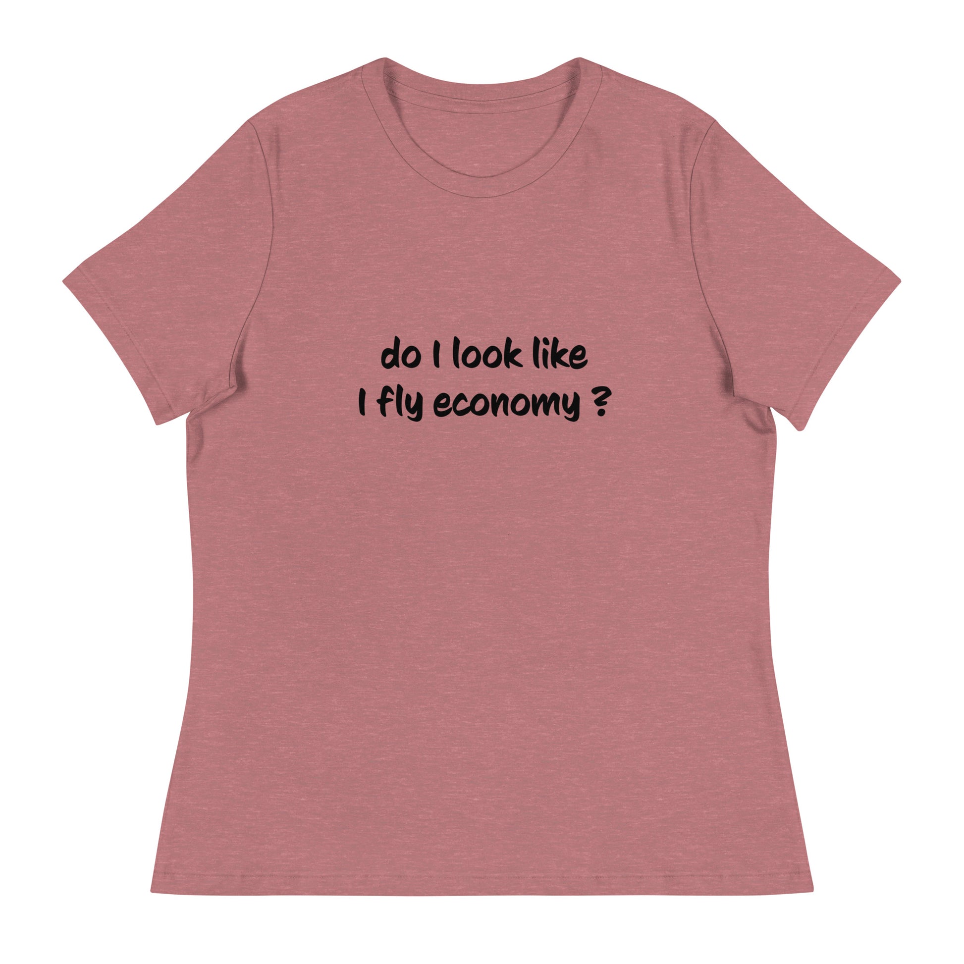 Introducing our Do I look like I fly economy Women's Relaxed T-Shirt