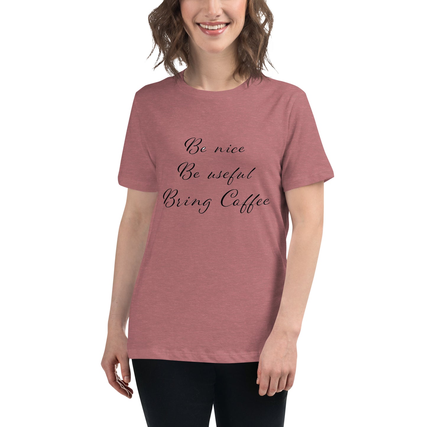 Be Nice, Be Useful, Bring Coffee Women's  T-Shirt