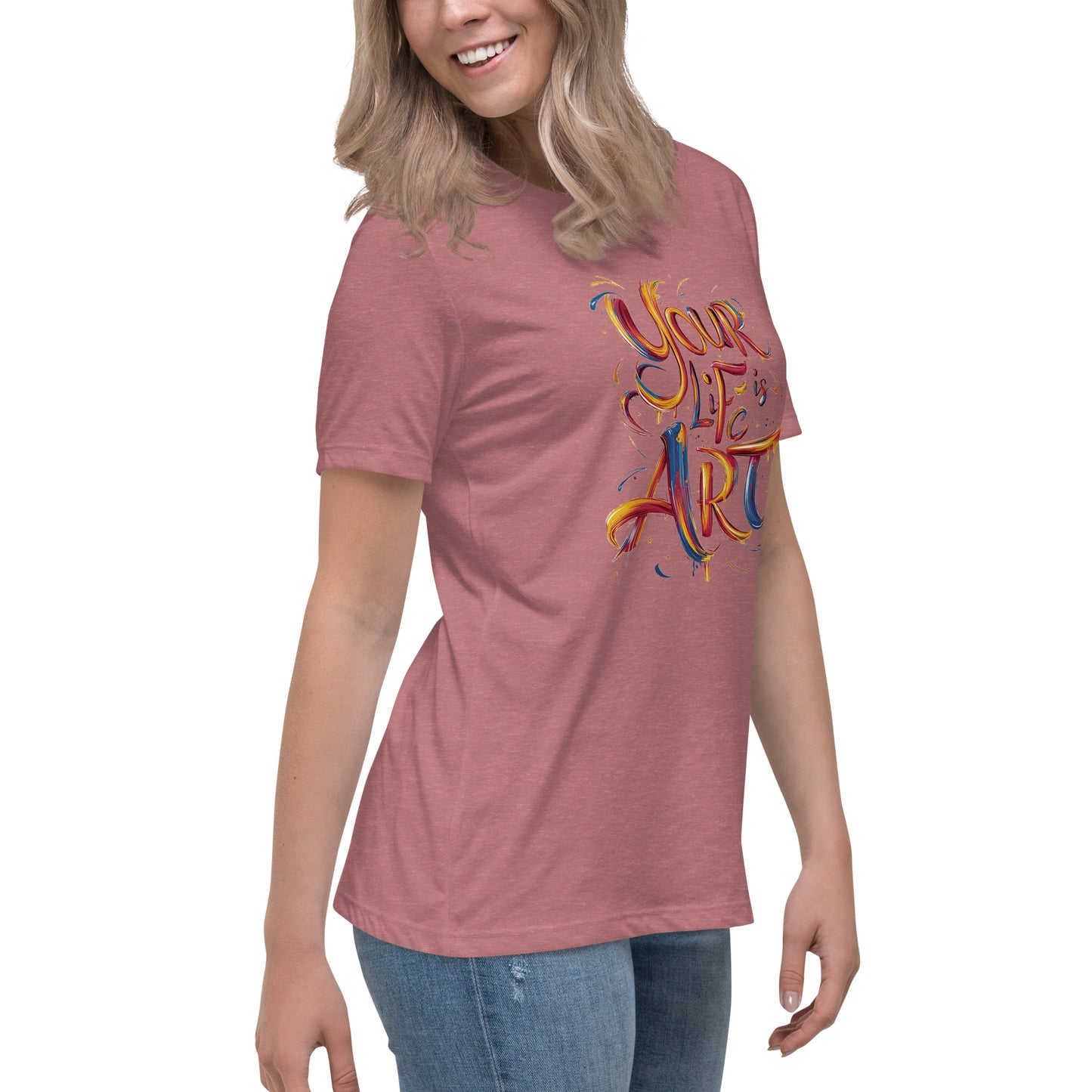 Your Life is Art - Women's Relaxed T-Shirt