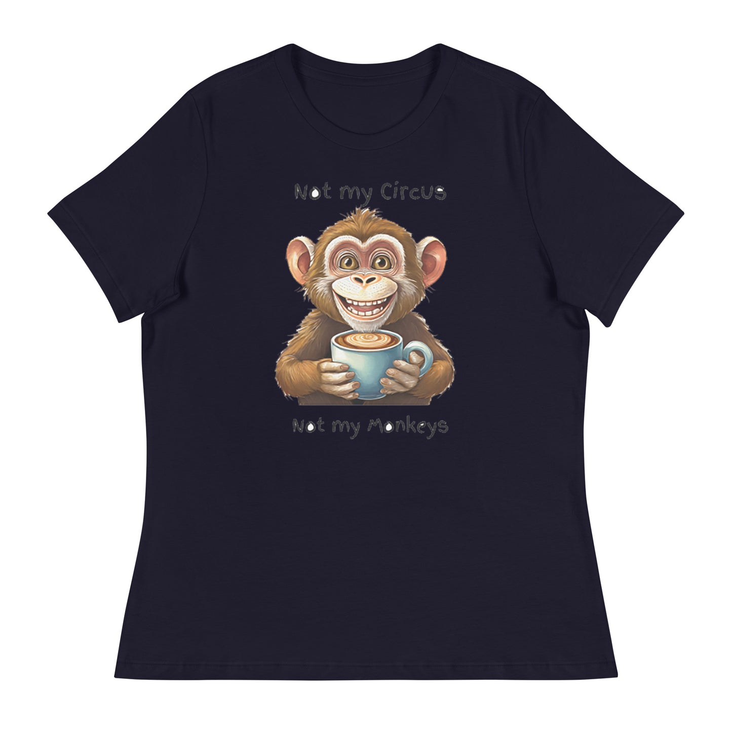 Not my circus not my monkeys Women's T-Shirt Relaxed fit