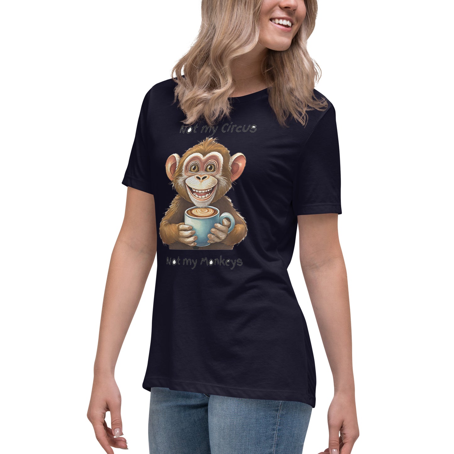 Not my circus not my monkeys Women's T-Shirt Relaxed fit