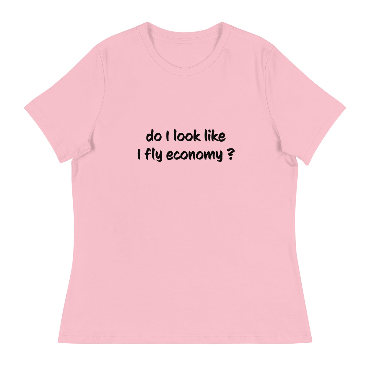 Introducing our Do I look like I fly economy Women's Relaxed T-Shirt