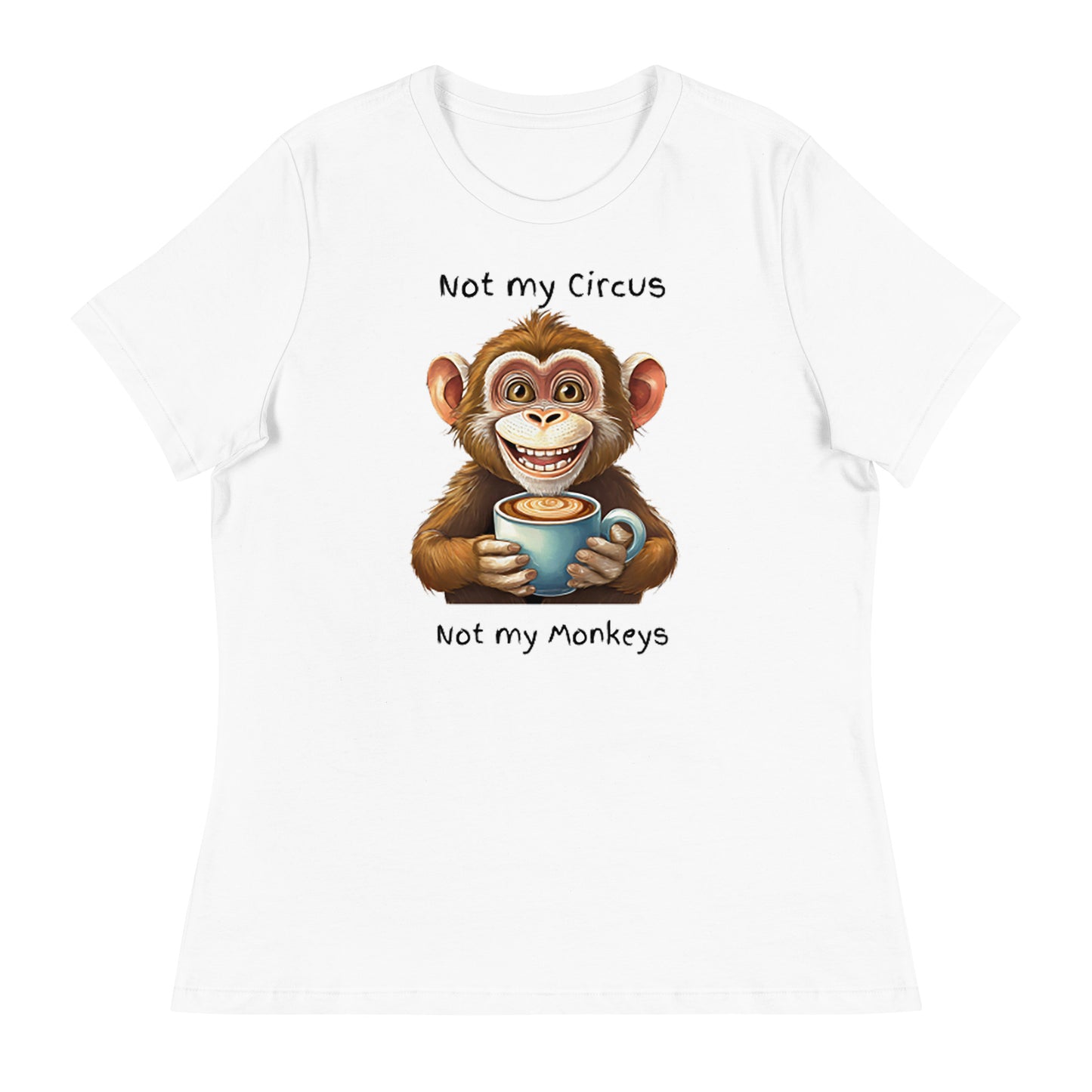 Not my circus not my monkeys Women's T-Shirt Relaxed fit