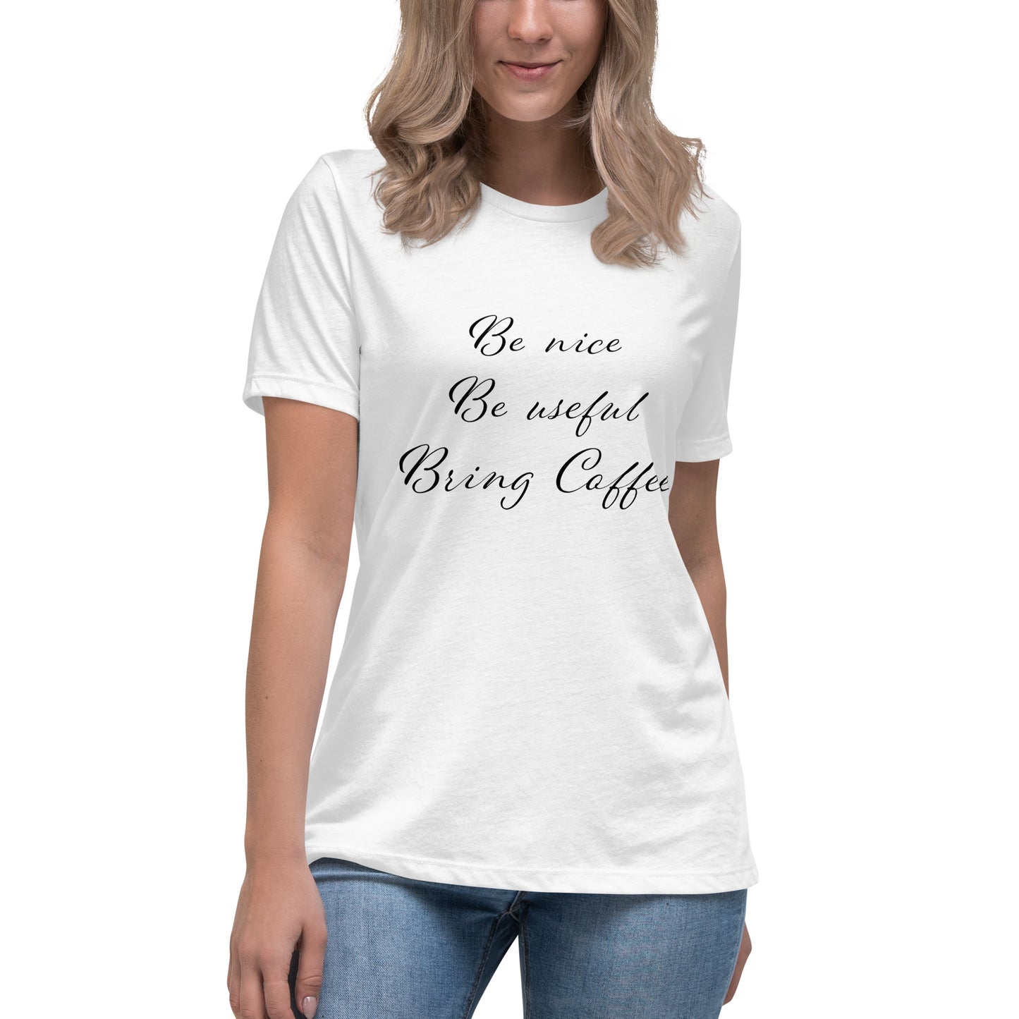 Be Nice, Be Useful, Bring Coffee Women's T-Shirt