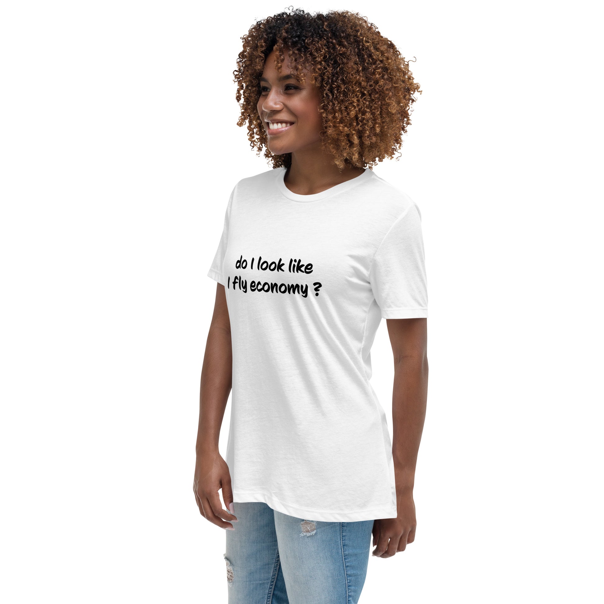 Introducing our Do I look like I fly economy Women's Relaxed T-Shirt