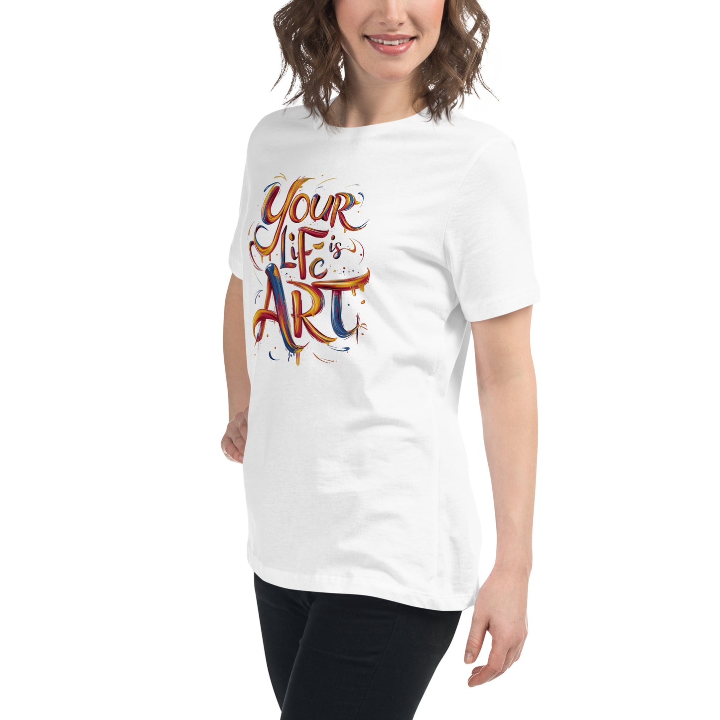 Your Life is Art - Women's Relaxed T-Shirt