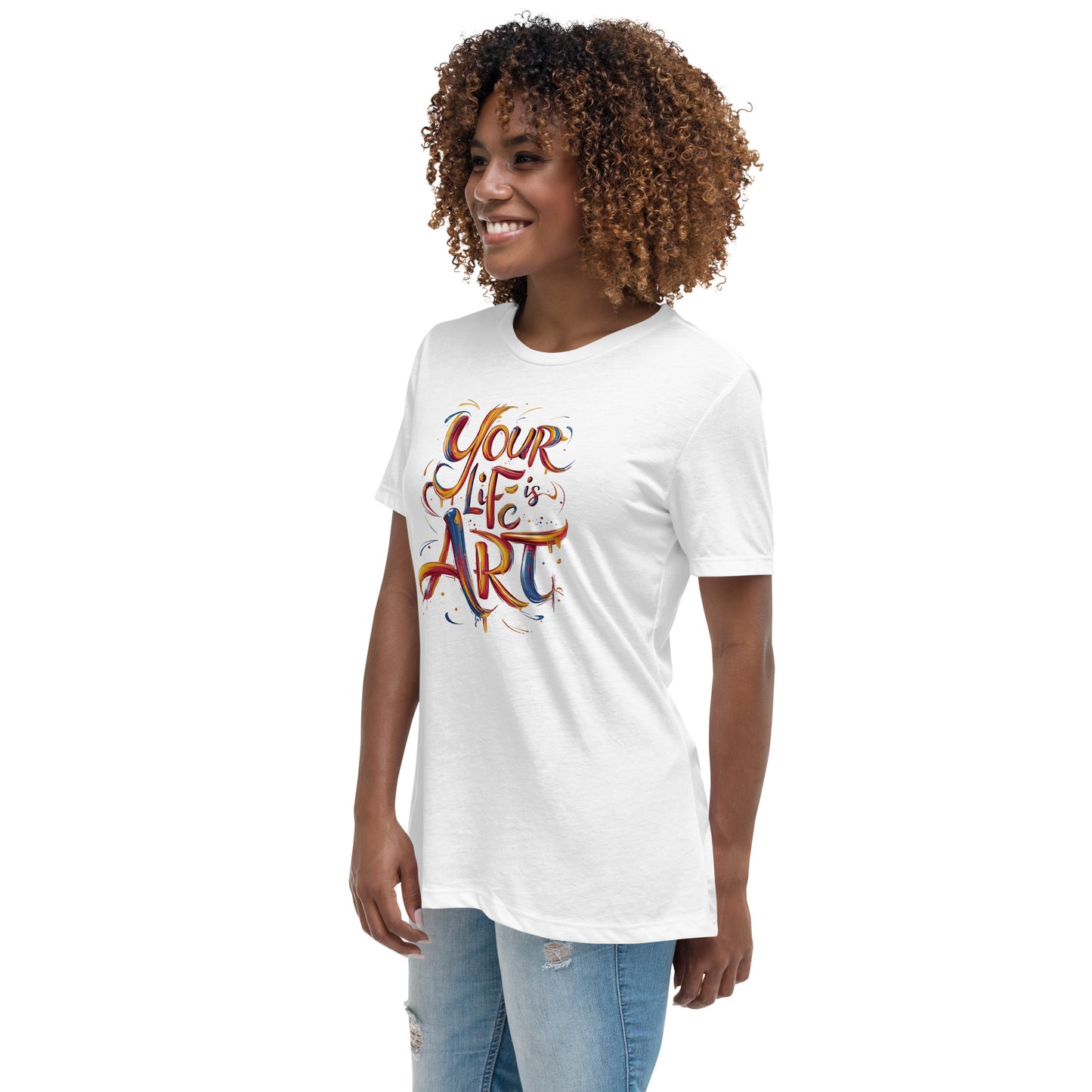 Your Life is Art - Women's Relaxed T-Shirt