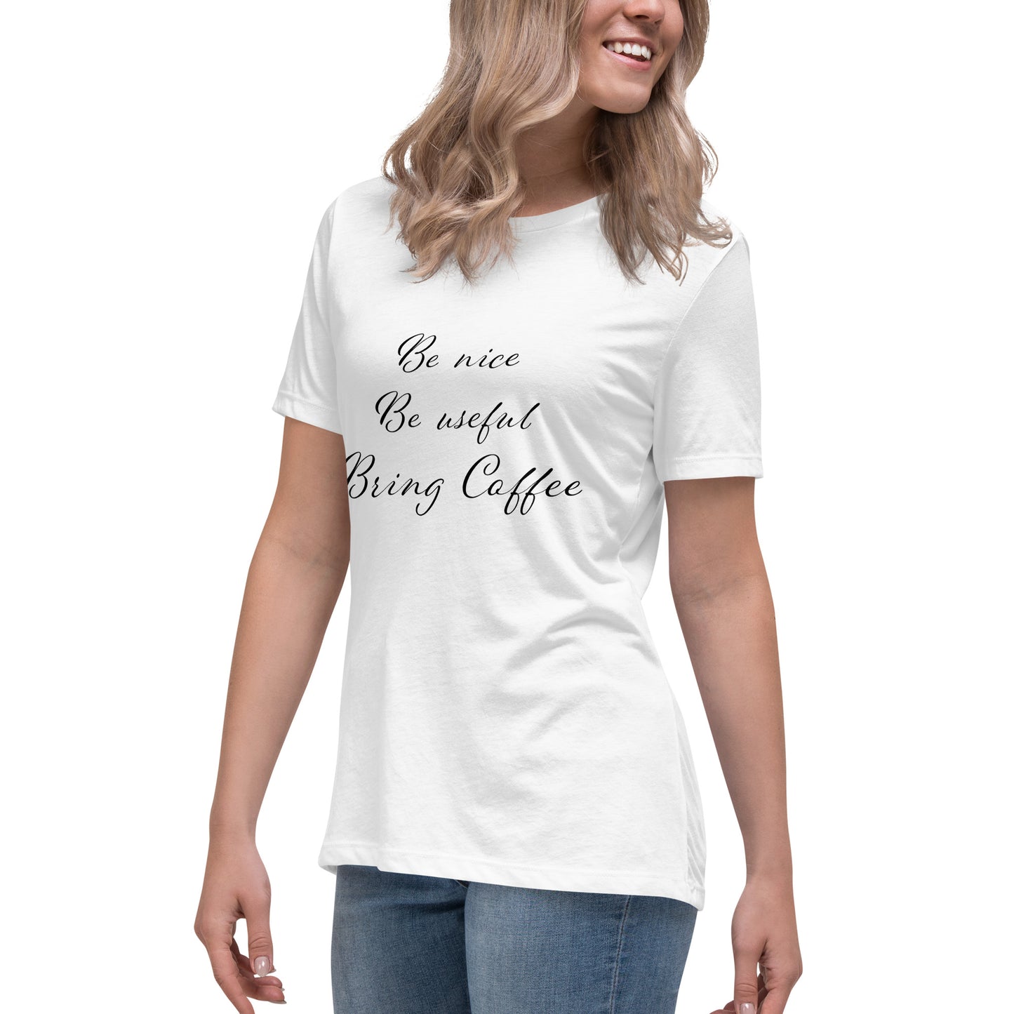 Be Nice, Be Useful, Bring Coffee Women's T-Shirt