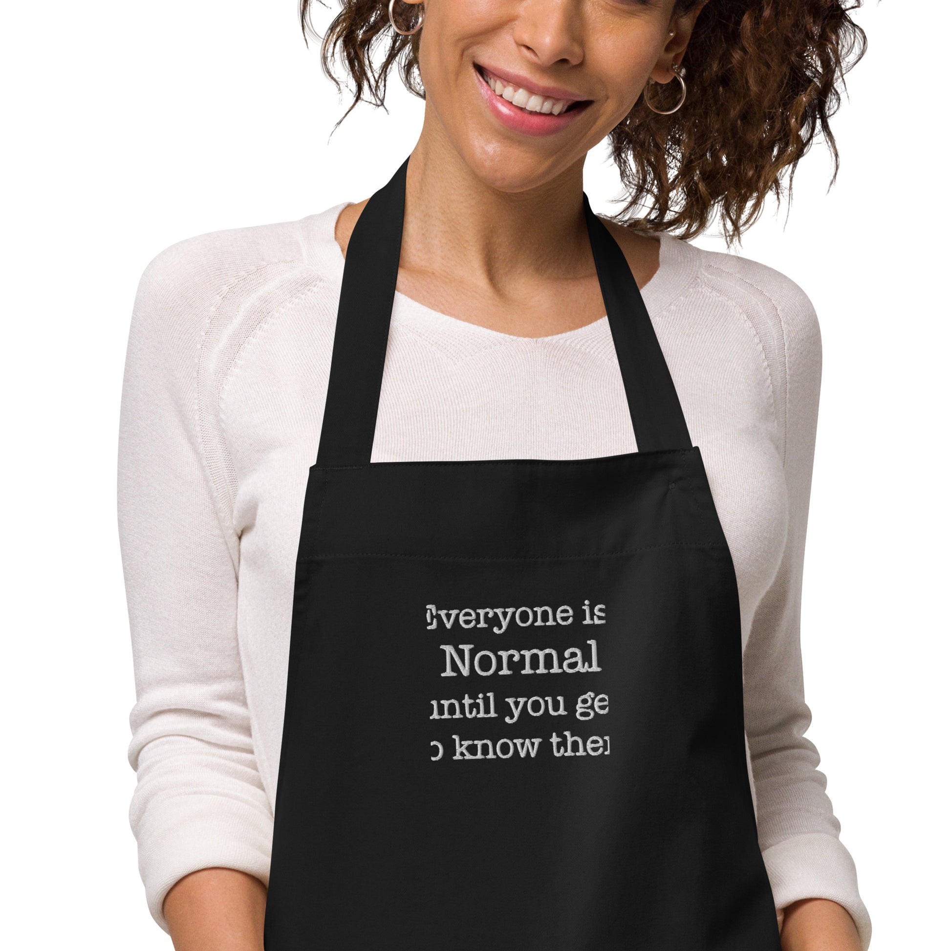 Introducing our Everyone is normal until you get to know them - Cotton apron 