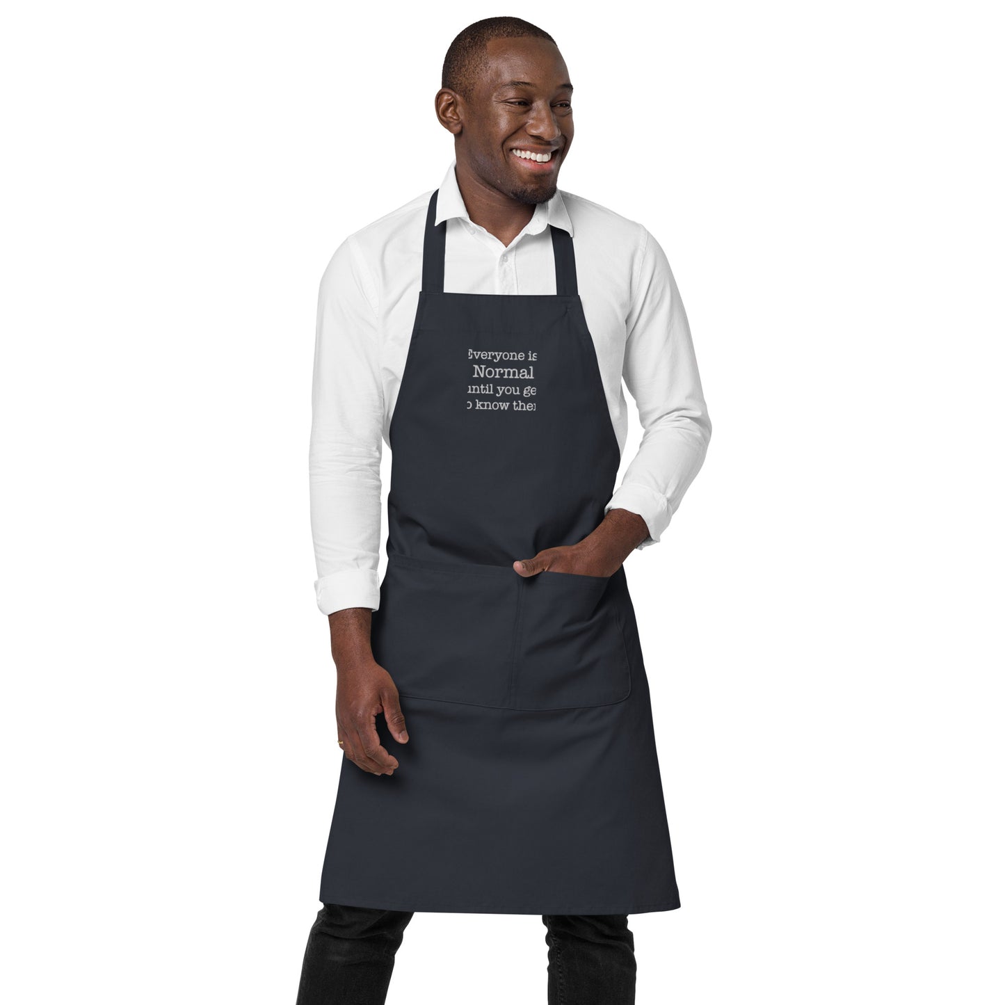 Introducing our Everyone is normal until you get to know them - Cotton apron 